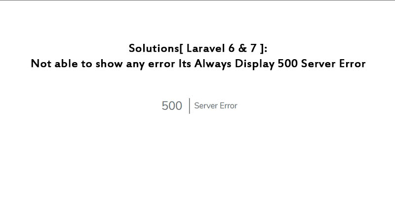 always-getting-a-500-internal-server-error-in-laravel-6-or-7
