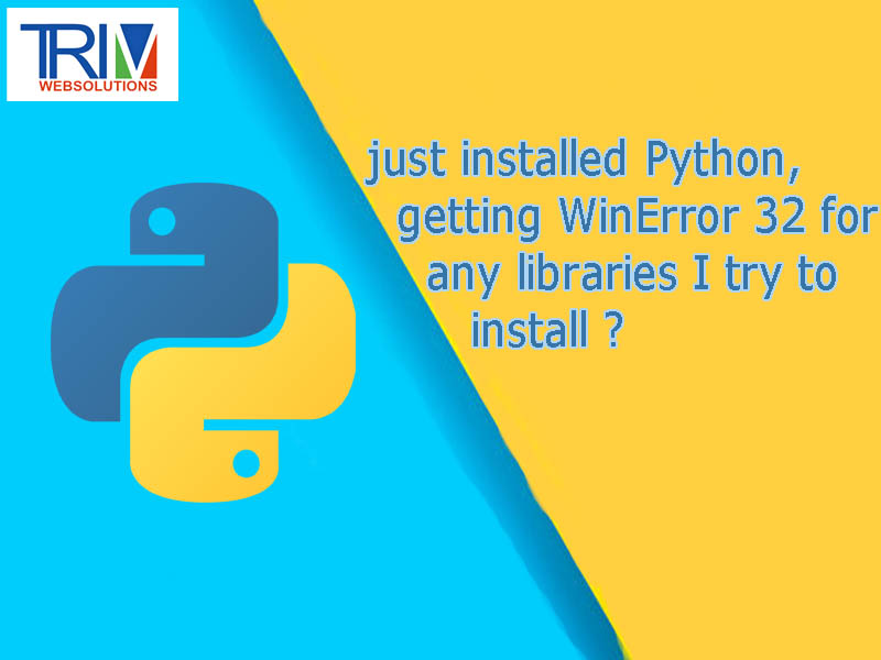 just-installed-python-getting-winerror-32-for-any-libraries-how-to-fix-it