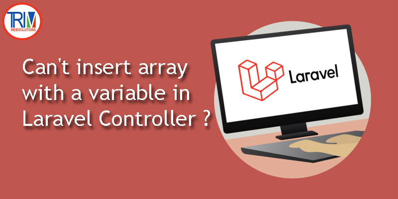 Can't insert array with a variable in Laravel Controller anyone can answer