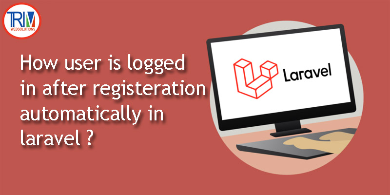 How user is logged in after registeration automatically in laravel anyone ?