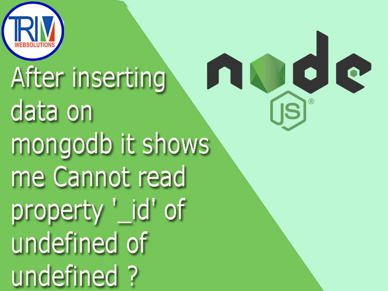 after-inserting-data-on-mongodb-it-shows-me-cannot-read-property-id-of-undefined-in-node-js