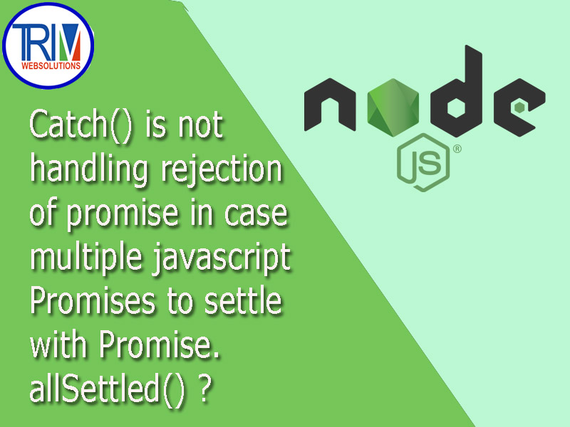 Catch() is not handling rejection of promise in case multiple javascript Promises to settle with Promise.allSettled() in node.js ?