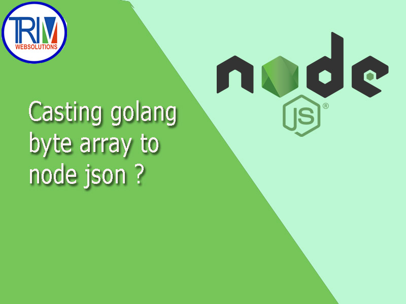 Casting golang byte array to node json in Node.js ?