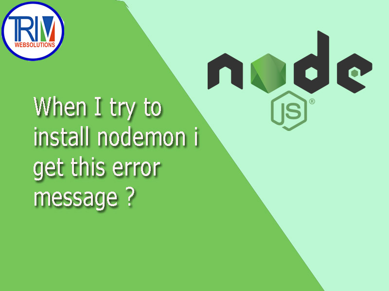 When I try to install nodemon i get this error message in node.js ?