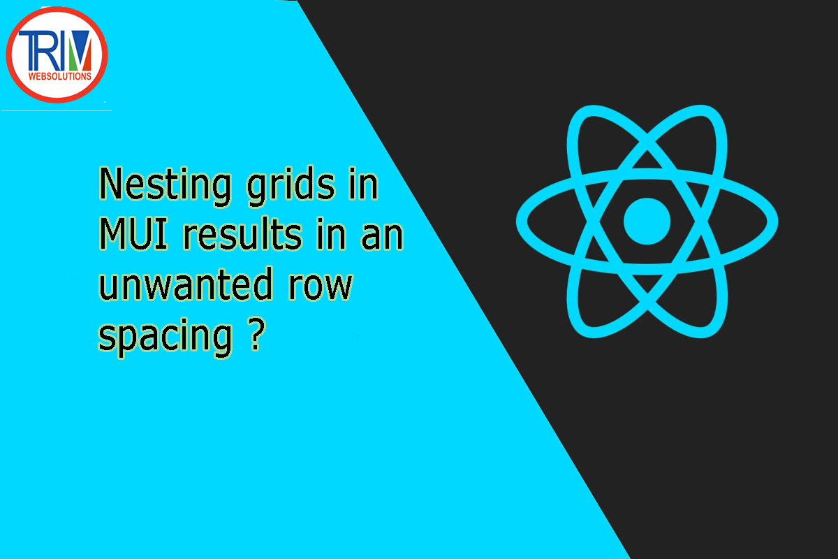 nesting-grids-in-mui-results-in-an-unwanted-row-spacing-in-reactjs