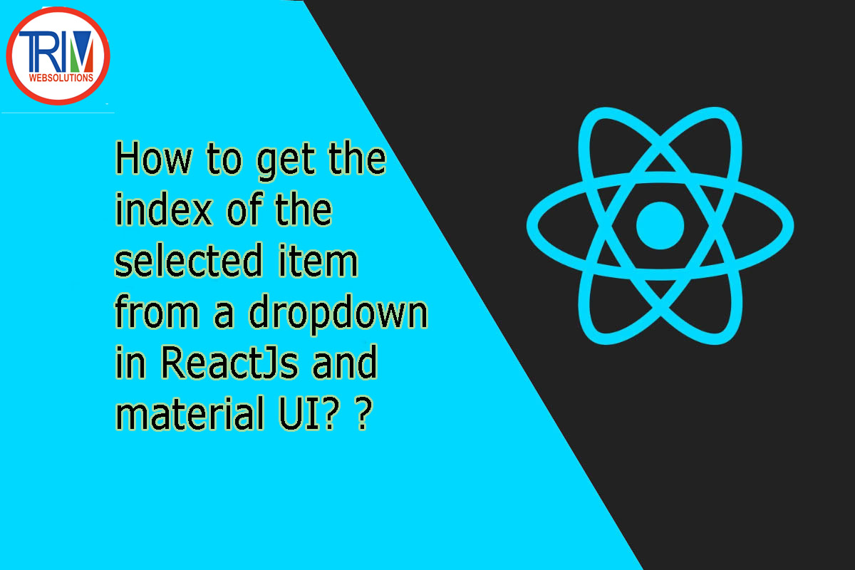 How to get the index of the selected item from a dropdown in ReactJs and material UI ?