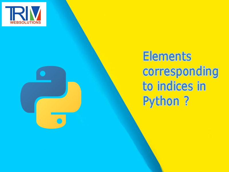 elements-corresponding-to-indices-in-python