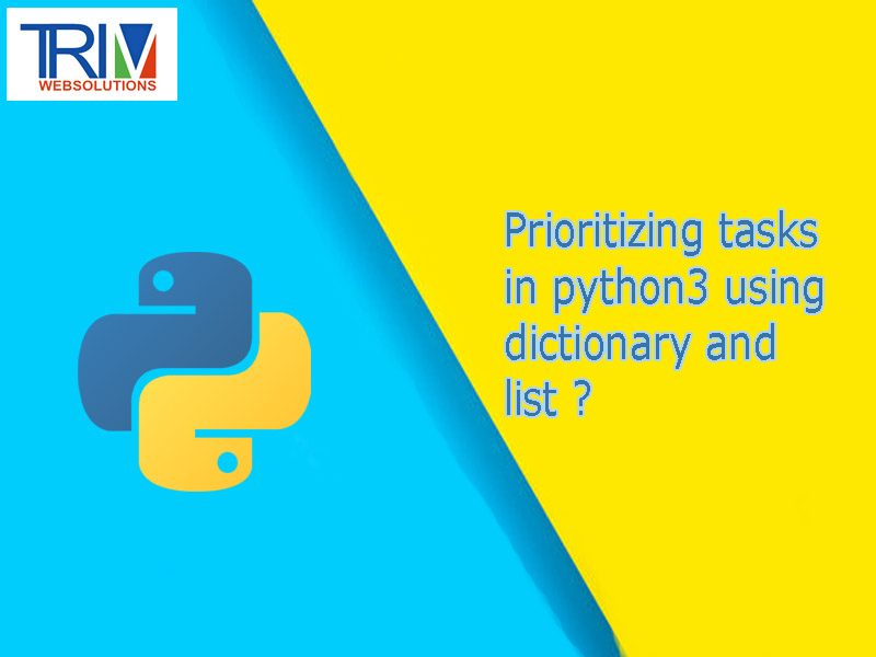 Prioritizing tasks in python3 using dictionary and list in python ?