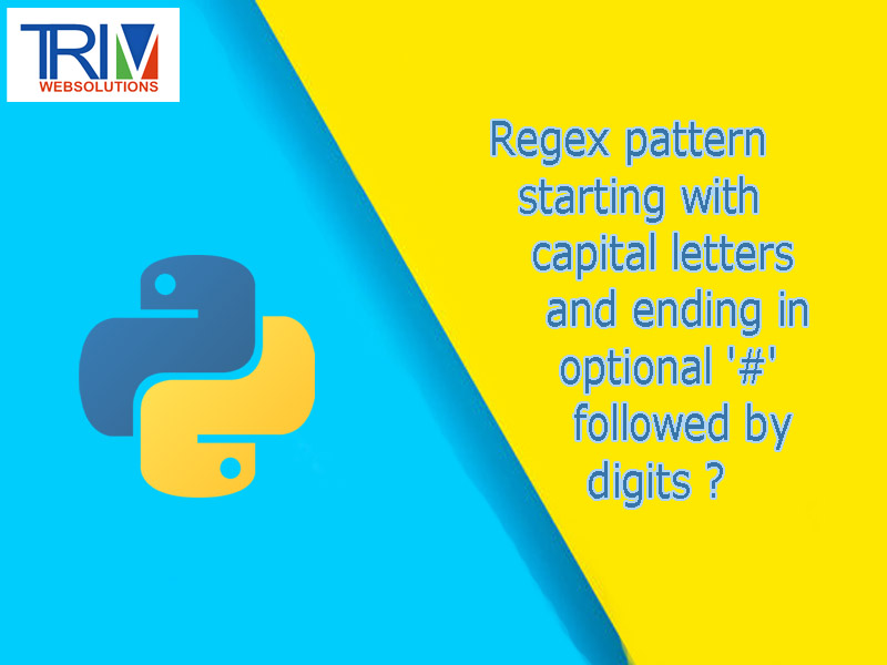 Regex pattern starting with capital letters and ending in optional '#'followed by digits python ?