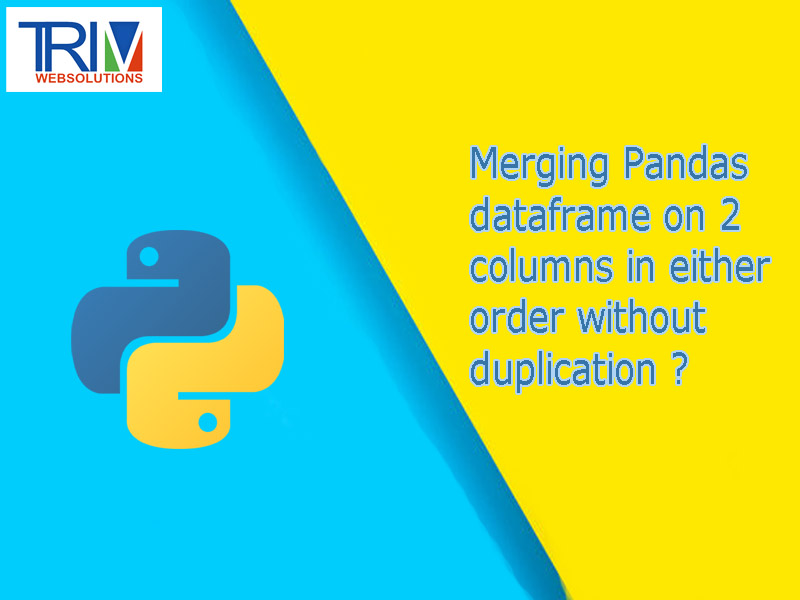 merging-pandas-dataframe-on-2-columns-in-either-order-without-duplication-in-python
