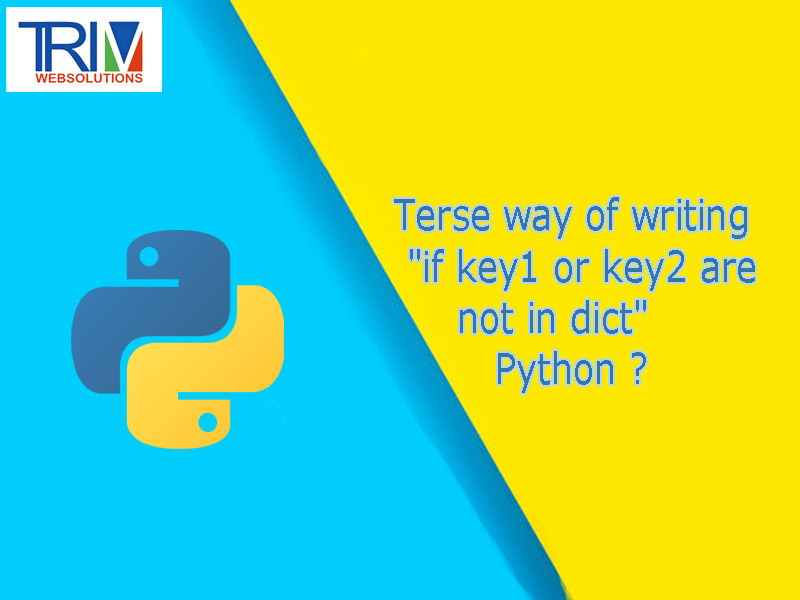 Terse way of writing "if key1 or key2 are not in dict" in python ?