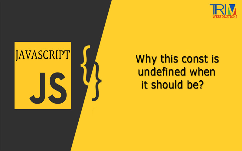 why-this-const-is-undefined-when-it-should-be-js