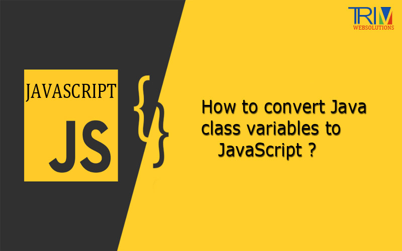 how-to-convert-java-class-variables-in-javascript