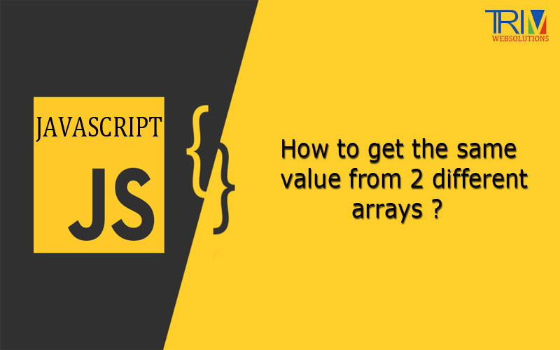 how-to-get-the-same-value-from-2-different-arrays-in-js