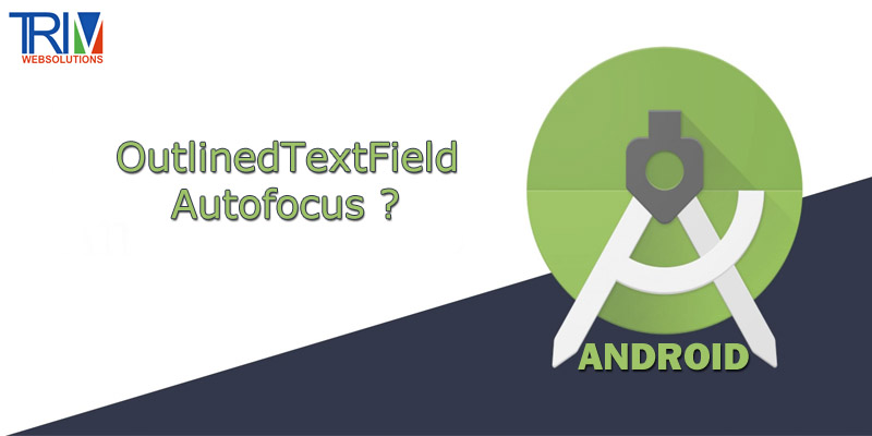 outlinedtextfield-autofocus-in-android