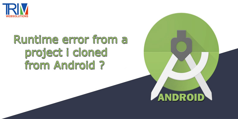 runtime-error-from-a-project-i-cloned-from-android