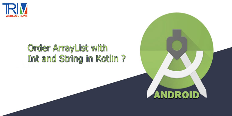 order-arraylist-with-int-and-string-in-kotlin-android
