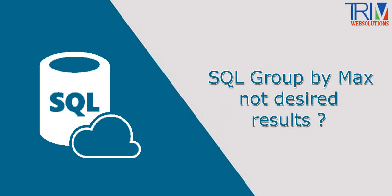 group-by-max-not-desired-results-in-sql