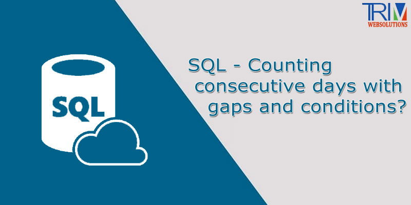 counting-consecutive-days-with-gaps-and-conditions-in-sql