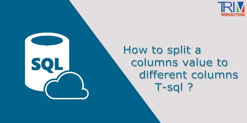 how-to-split-a-columns-value-to-different-columns-t-sql