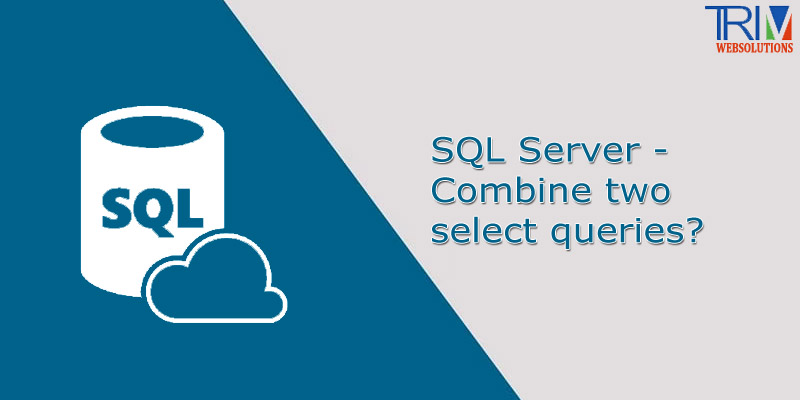 sql-server-combine-two-select-queries-in-sql