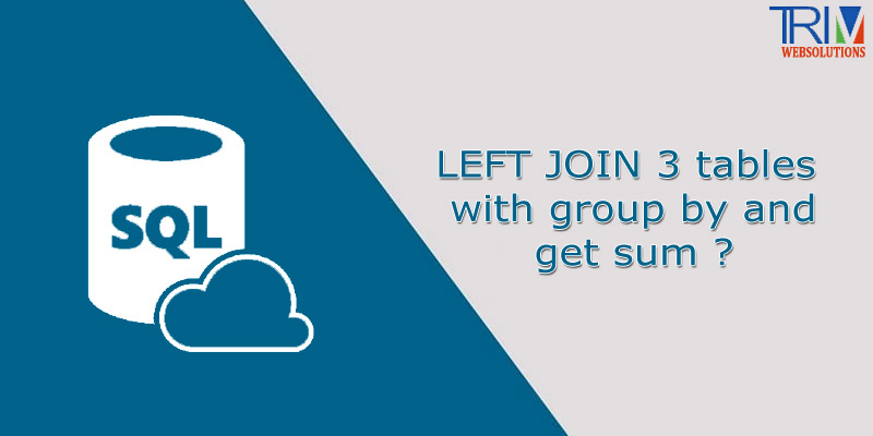 left-join-3-tables-with-group-by-and-get-sum-in-sql